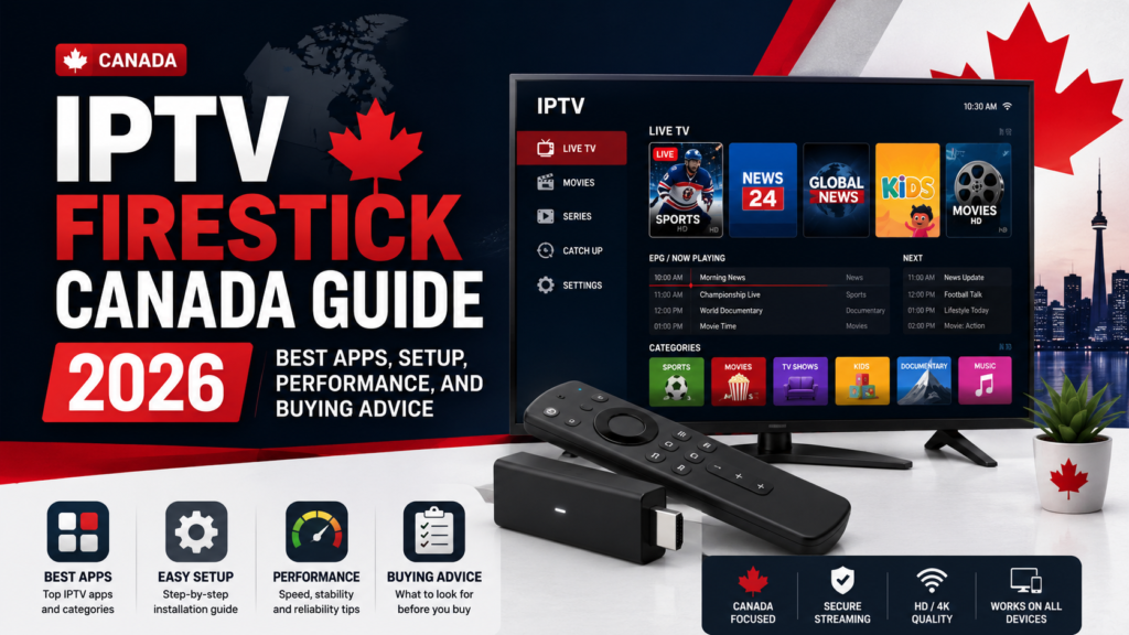 iptv firestick canada guide 2026 best apps, setup, performance, and buying advice