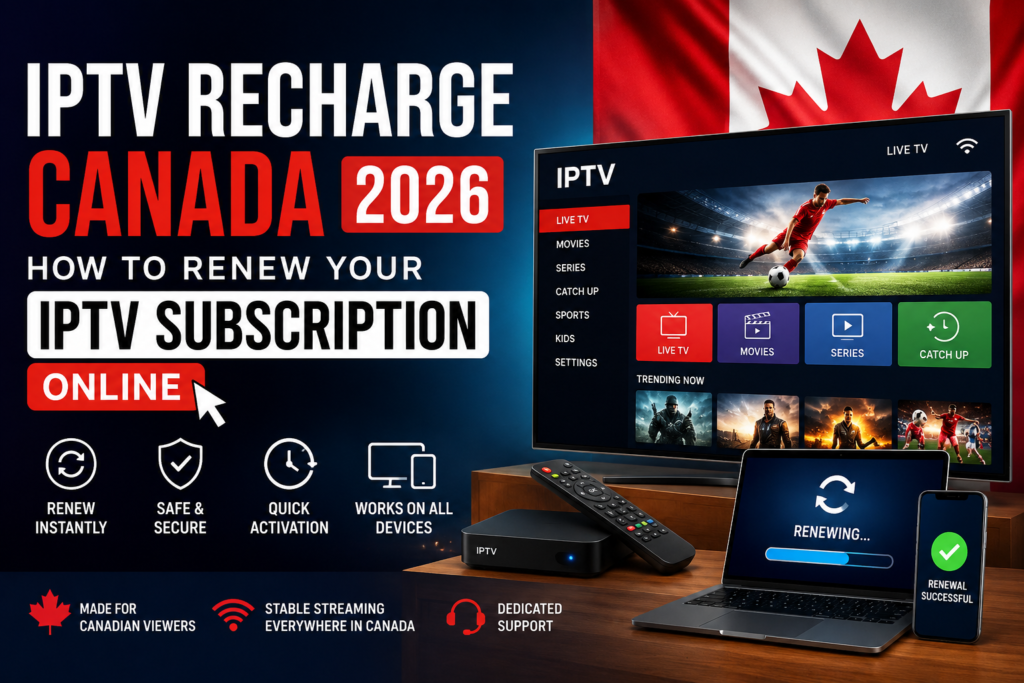 iptv recharge canada 2026 how to renew your iptv subscription online