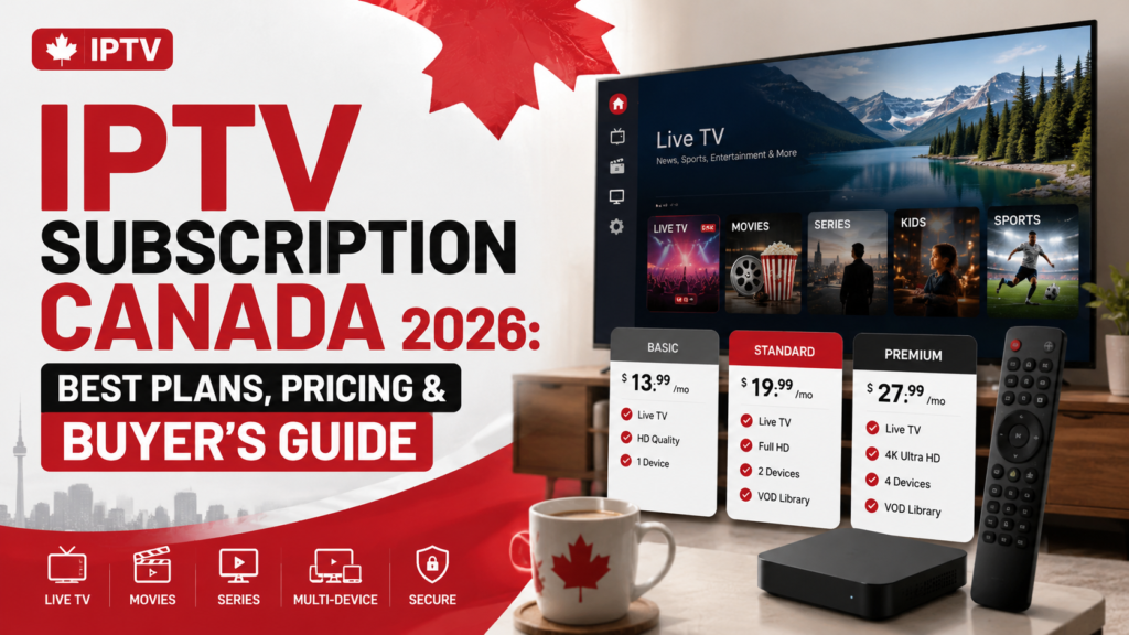 iptv subscription canada 2026 best plans, pricing & buyer’s guide